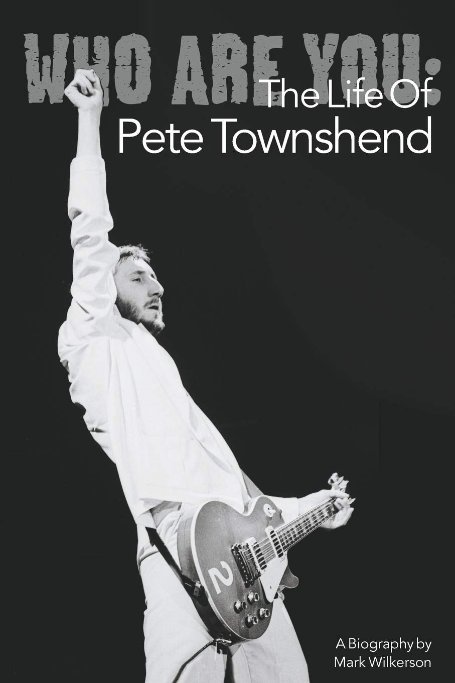 Who Are You: The Life of Pete Townshend,New