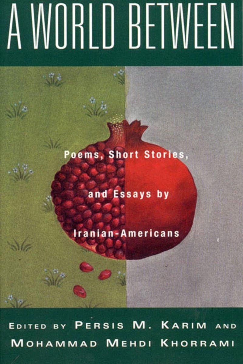 A World Between: Poems, Short Stories, And Essays By Iranianamericans,Used