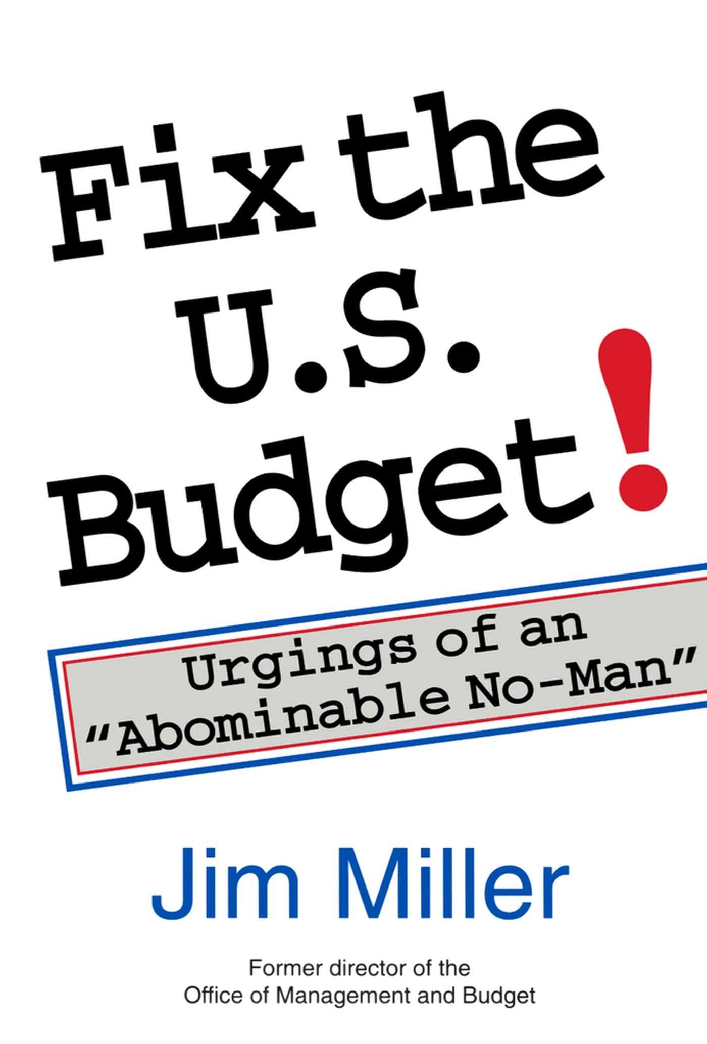 Fix The U.S. Budget!: Urgings Of An 'Abominable Noman' (Hoover Institution Press Publication),Used
