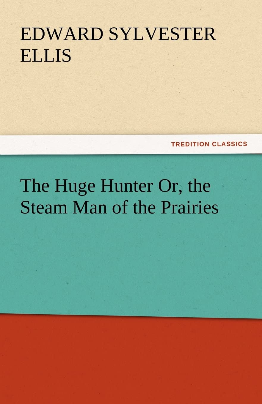 The Huge Hunter Or, the Steam Man of the Prairies,Used