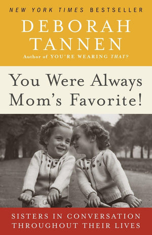 You Were Always Mom'S Favorite!: Sisters In Conversation Throughout Their Lives,Used