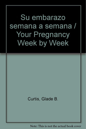 Su embarazo semana a semana / Your Pregnancy Week by Week (Spanish Edition),Used