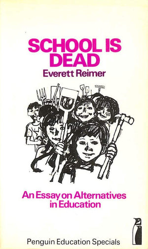 School Is Dead: An Essay On Alternatives In Education (Penguin Education Specials),Used