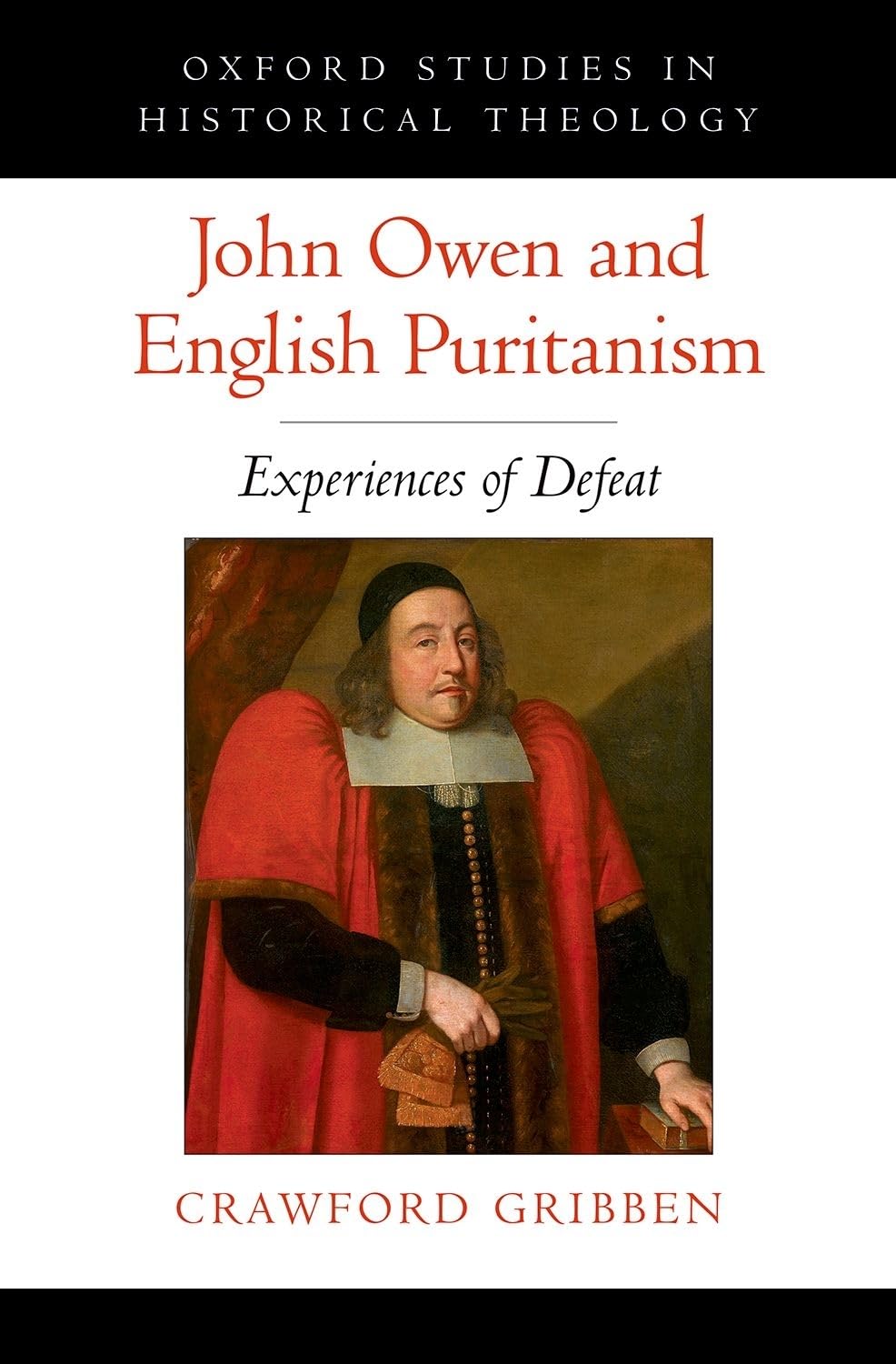 John Owen and English Puritanism: Experiences of Defeat (Oxford Studies in Historical Theology),Used