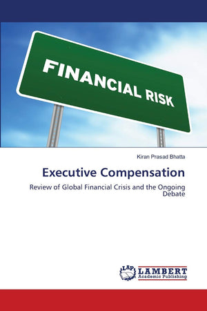 Executive Compensation: Review of Global Financial Crisis and the Ongoing Debate,Used