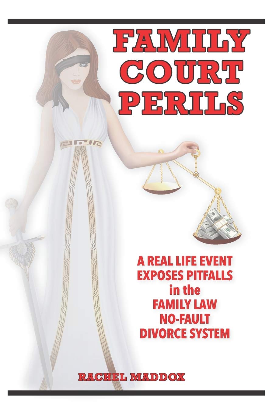 Family Court Perils: A Real Life Event Exposes Pitfalls in the Family Law Nofault Divorce System,Used