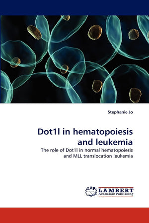 Dot1l in hematopoiesis and leukemia: The role of Dot1l in normal hematopoiesis and MLL translocation leukemia,Used