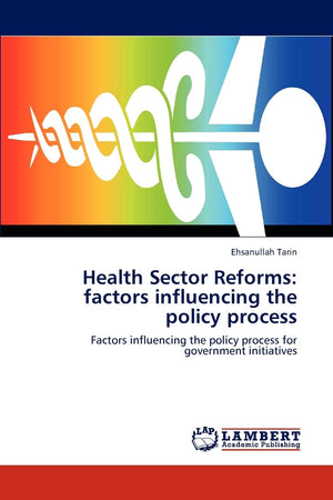 Health Sector Reforms: factors influencing the policy process: Factors influencing the policy process for government initiatives,Used