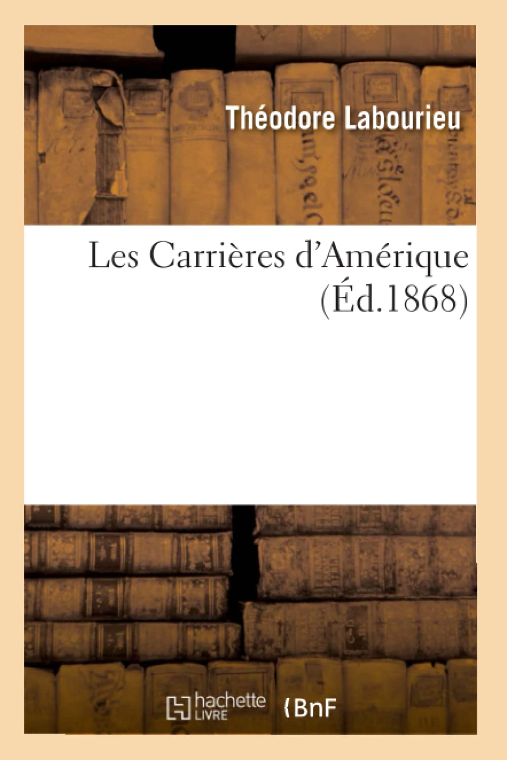 Les Carrires D'Amrique, (D.1868) (Histoire) (French Edition),Used