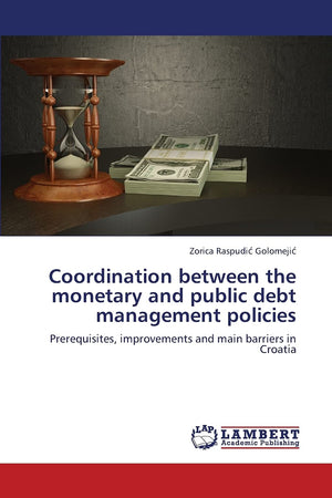 Coordination between the monetary and public debt management policies: Prerequisites, improvements and main barriers in Croatia,Used