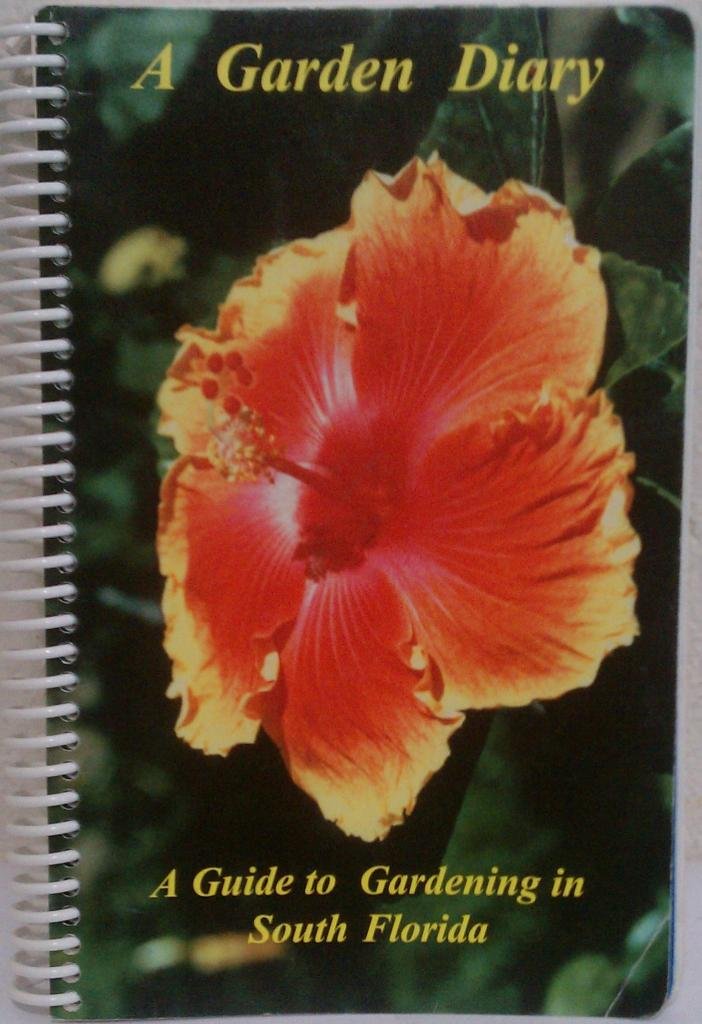 A Garden Diary : A Guide to Gardening in South Florida,Used