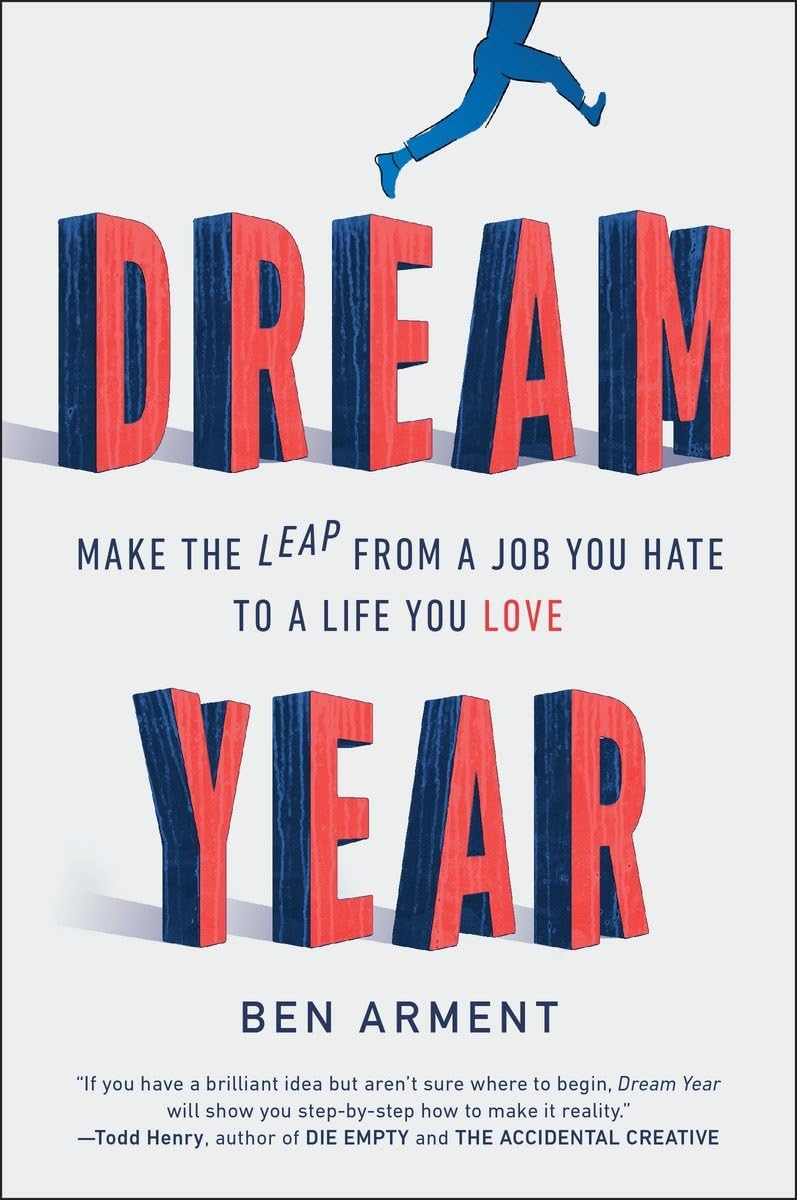 Dream Year: Make the Leap from a Job You Hate to a Life You Love,New