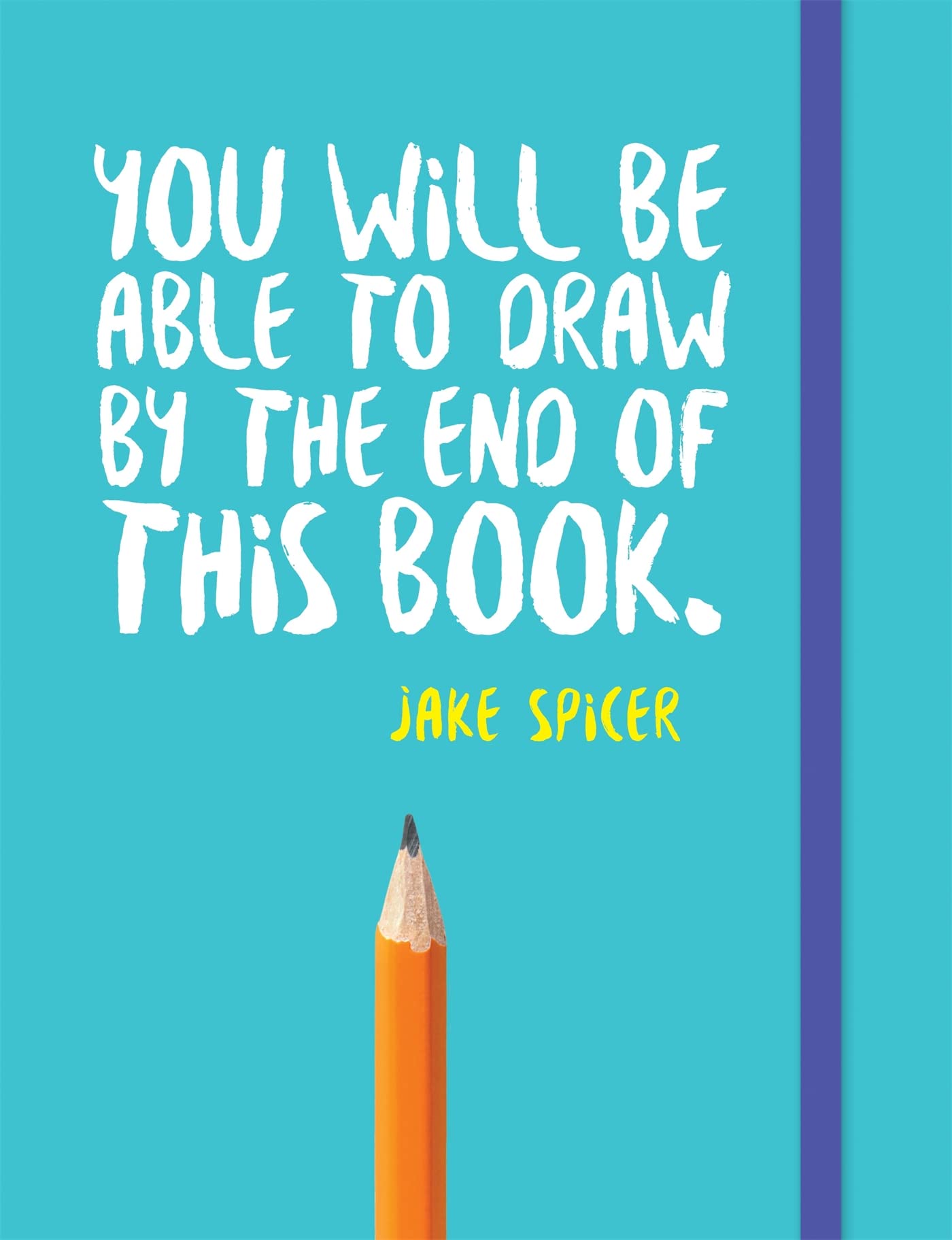 You Will Be Able to Draw By the End of this Book,New