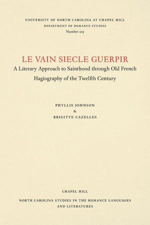 Le vain siecle Guerpir: A Literary Approach to Sainthood through Old French Hagiography of the Twelfth Century (North Carolina S,Used