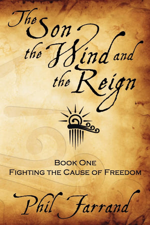The Son, The Wind And The Reign: Book One: Fighting The Cause Of Freedom,Used