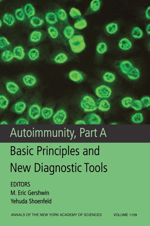 Autoimmunity, Part A: Basic Principles and New Diagnostic Tools, Volume 1109 (Annals of the New York Academy of Sciences),Used
