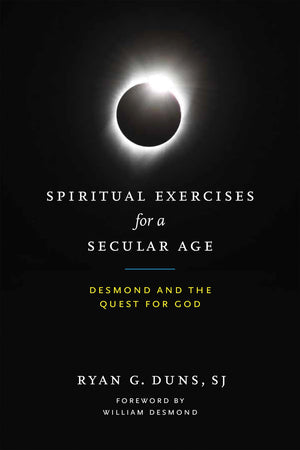 Spiritual Exercises for a Secular Age: Desmond and the Quest for God,Used
