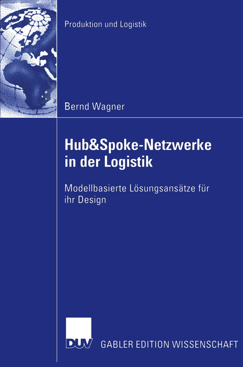 Hub&SpokeNetzwerke in der Logistik: Modellbasierte Lsungsanstze fr ihr Design (Produktion und Logistik) (German Edition),Used