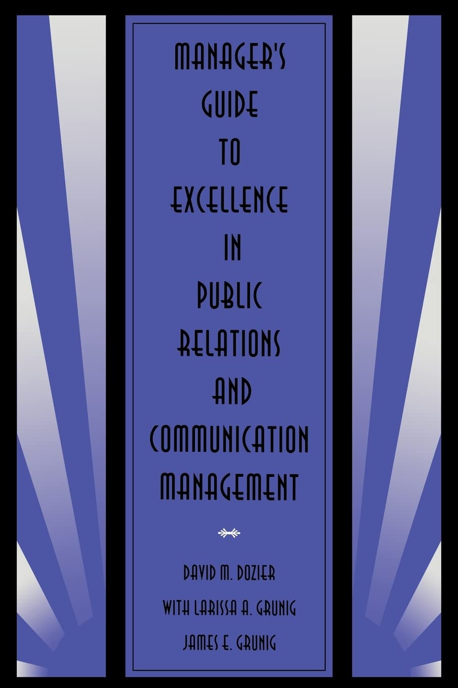 Manager's Guide to Excellence in Public Relations and Communication Management (Routledge Communication Series),Used