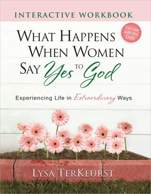 What Happens When Women Say Yes to God Interactive Workbook: Experiencing Life in Extraordinary Ways,Used