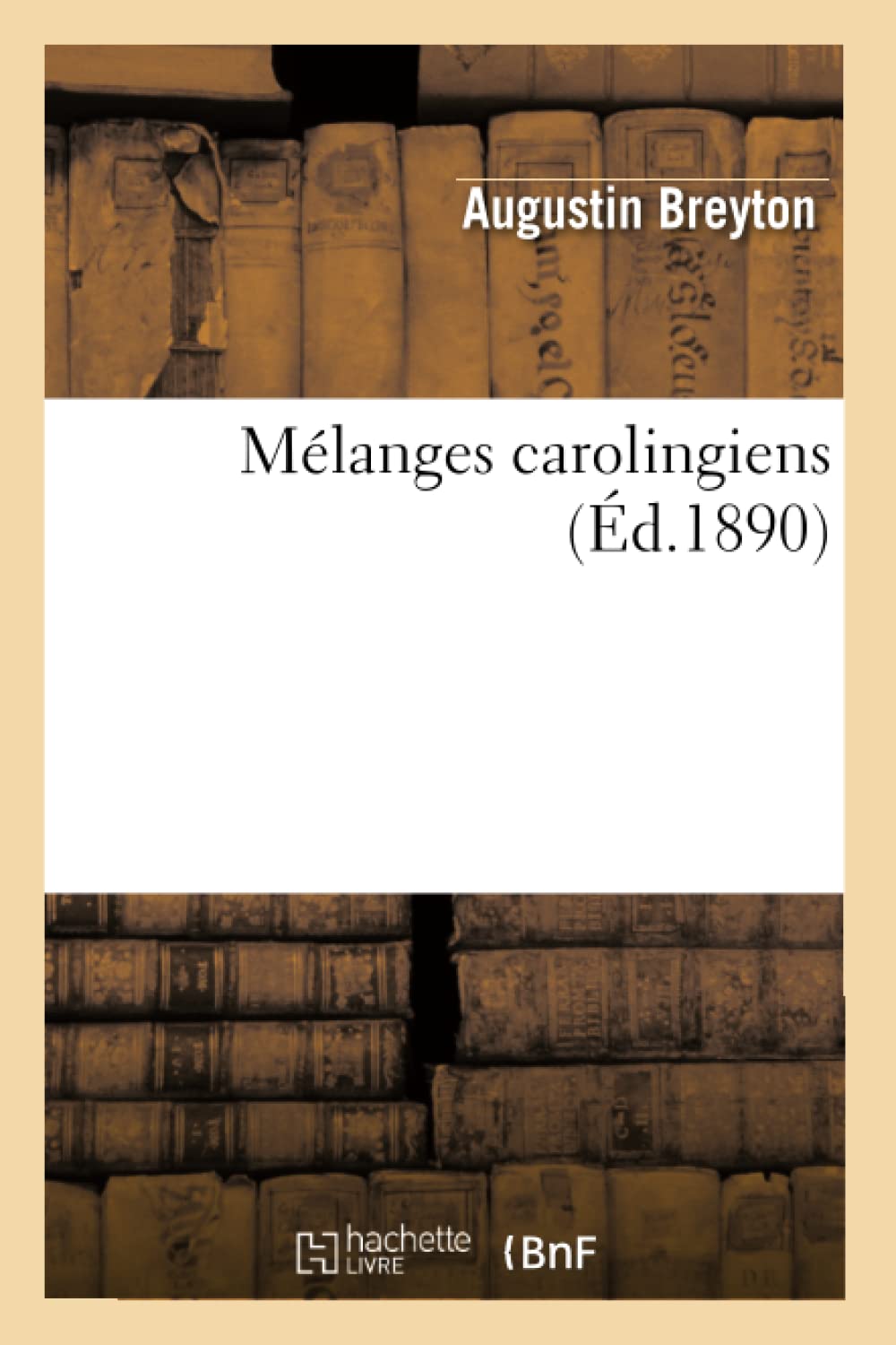 Mlanges Carolingiens (D.1890) (Histoire) (French Edition),New