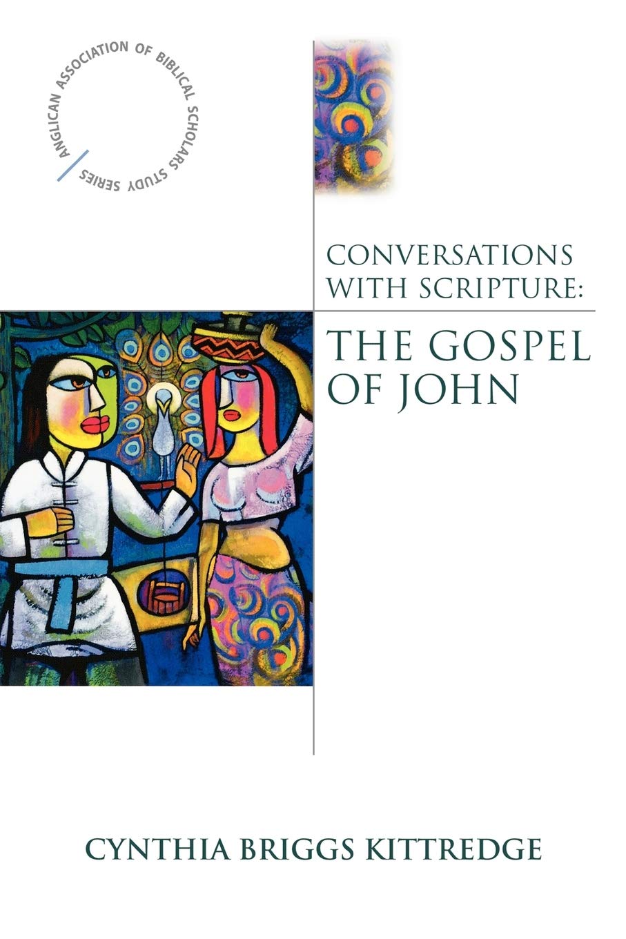 Conversations with Scripture: The Gospel of John (Anglican Association of Biblical Scholars),Used