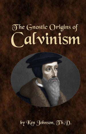 The Gnostic Origins of Calvinism,Used