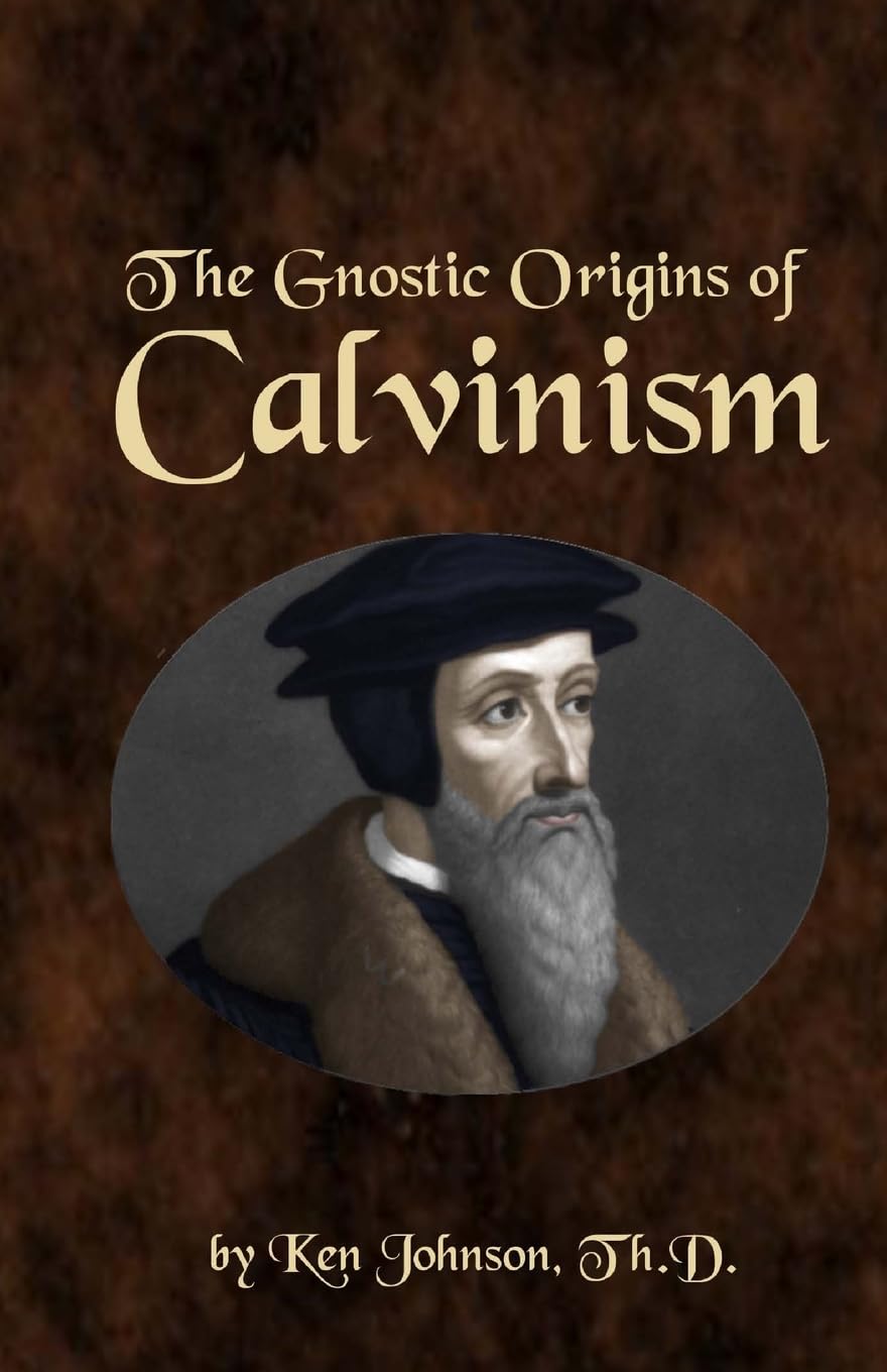The Gnostic Origins of Calvinism,Used