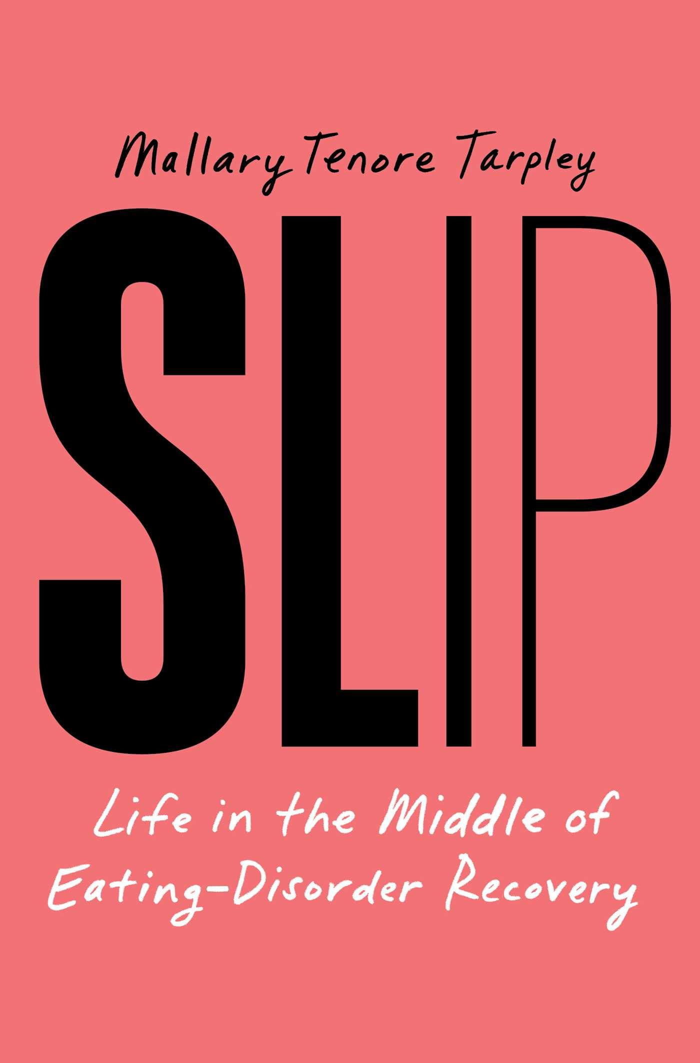 Slip: Life In The Middle Of Eating Disorder Recovery