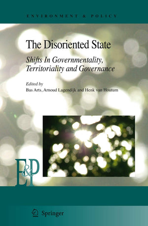 The Disoriented State: Shifts In Governmentality, Territoriality and Governance (Environment & Policy, 49),Used