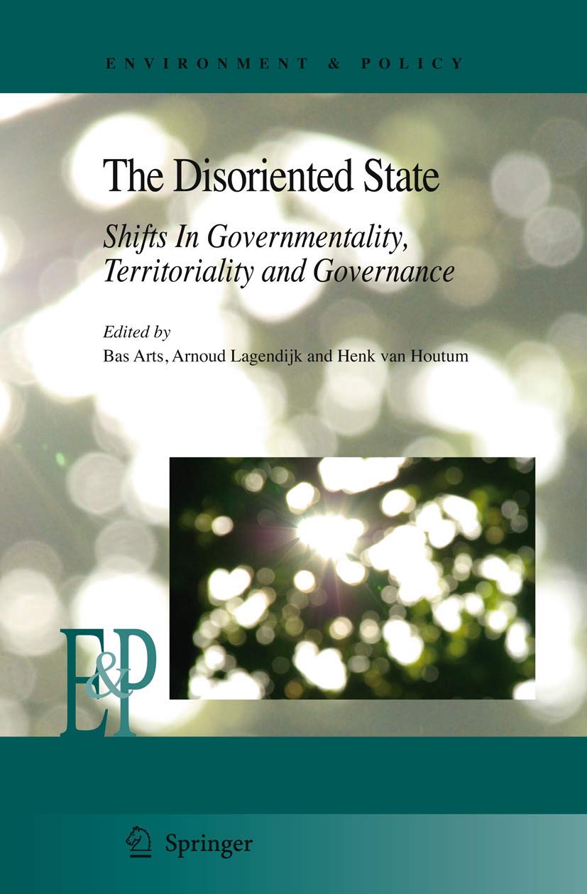 The Disoriented State: Shifts In Governmentality, Territoriality and Governance (Environment & Policy, 49),Used