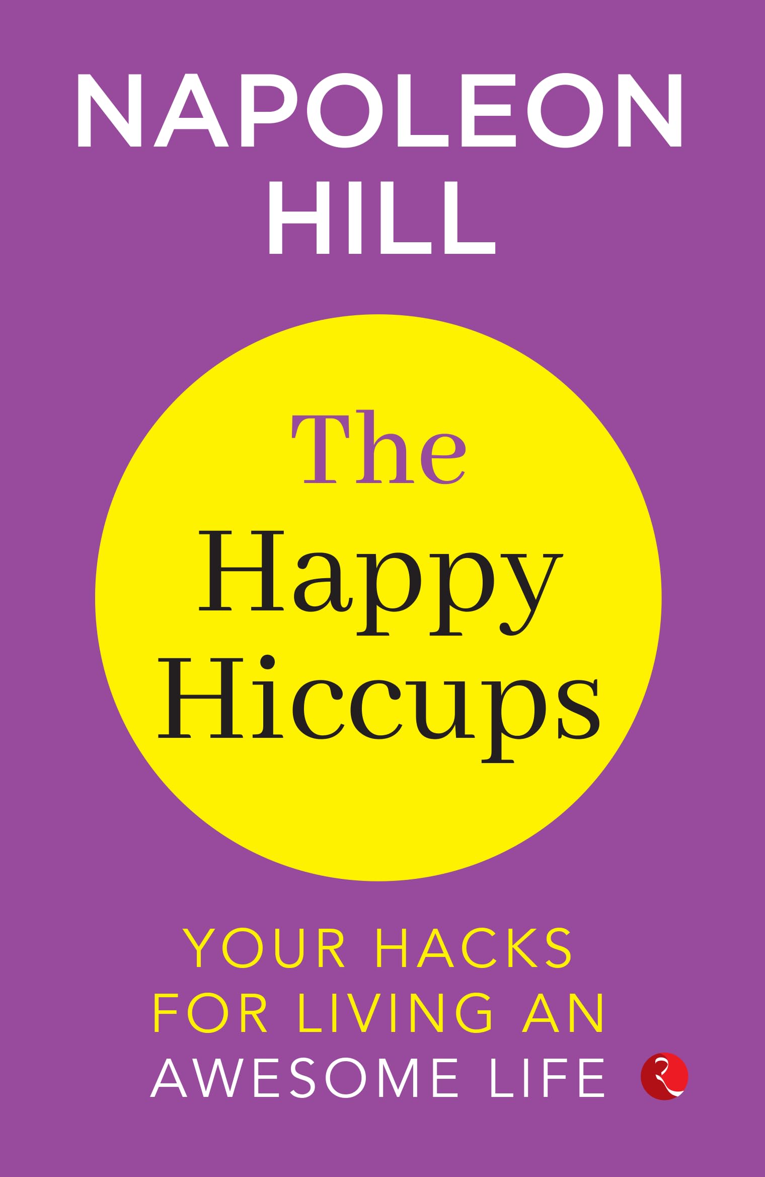 The Happy Hiccups : Your Hacks For Living An Awesome Life