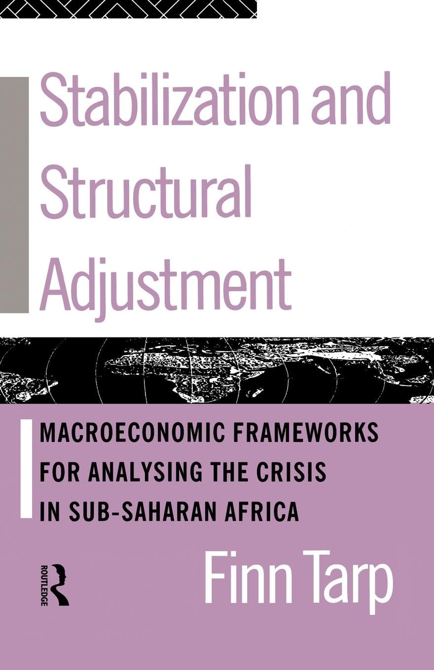 Stabilization and Structural Adjustment: Macroeconomic Frameworks for Analysing the Crisis in SubSaharan Africa,New