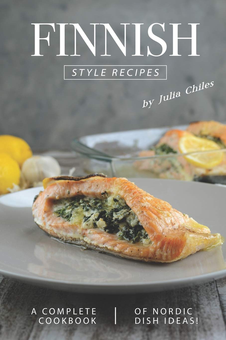 Finnish Style Recipes: A Complete Cookbook of Nordic Dish Ideas!,Used
