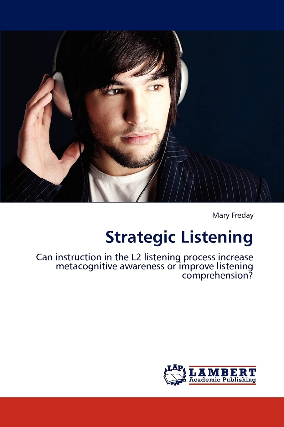 Strategic Listening: Can instruction in the L2 listening process increase metacognitive awareness or improve listening comprehen,Used