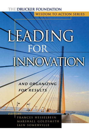 Leading for Innovation: And Organizing for Results,New