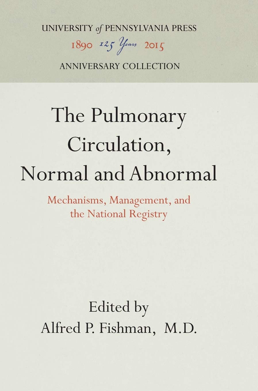 The Pulmonary Circulation, Normal And Abnormal: Mechanisms, Management, And The National Registry (Anniversary Collection),Used