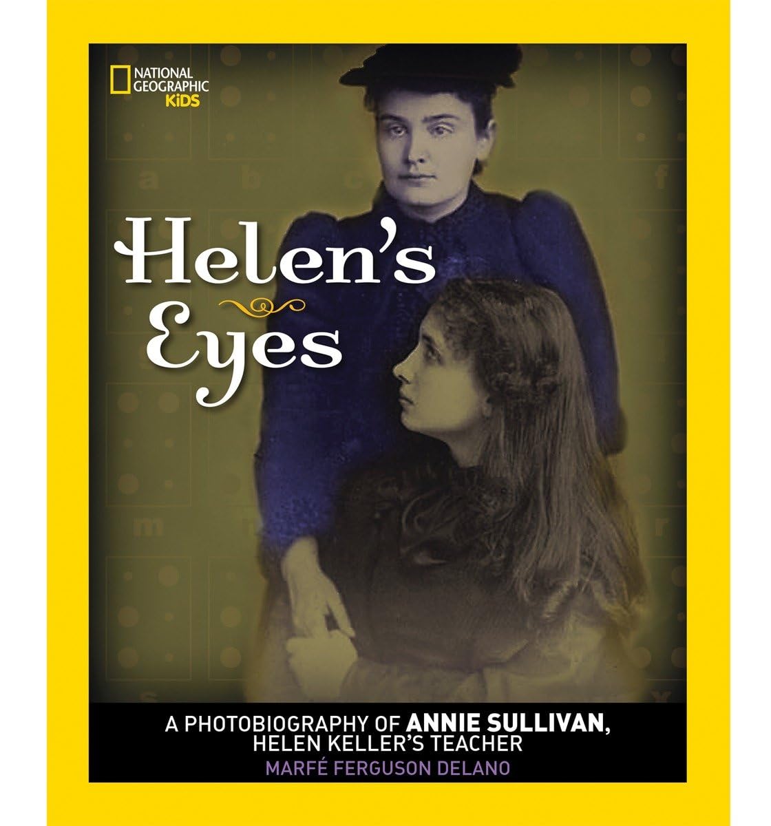 Helen's Eyes: A Photobiography of Annie Sullivan, Helen Keller's Teacher (Photobiographies),New