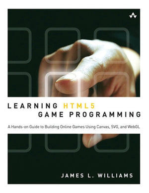 Learning Html5 Game Programming: A Handson Guide To Building Online Games Using Canvas, Svg, And Webgl,New