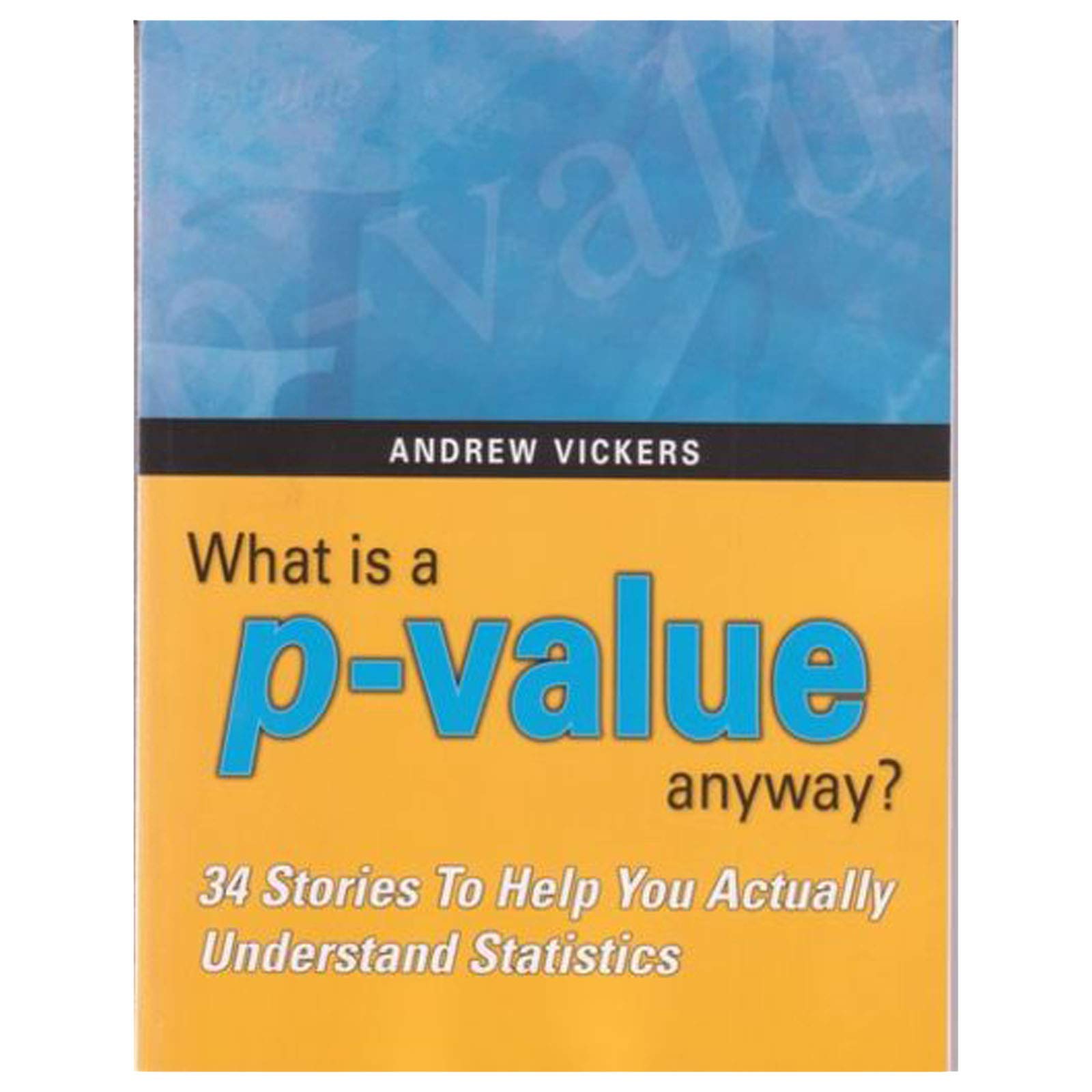 What is a pvalue anyway? 34 Stories to Help You Actually Understand Statistics,Used