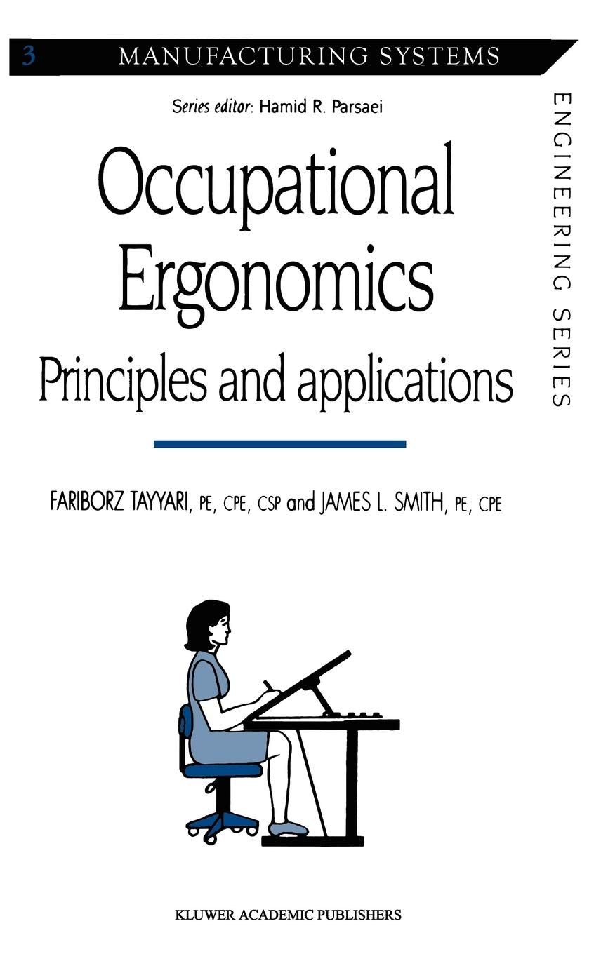 Occupational Ergonomics: Principles and applications (Manufacturing Systems Engineering Series, 3),New