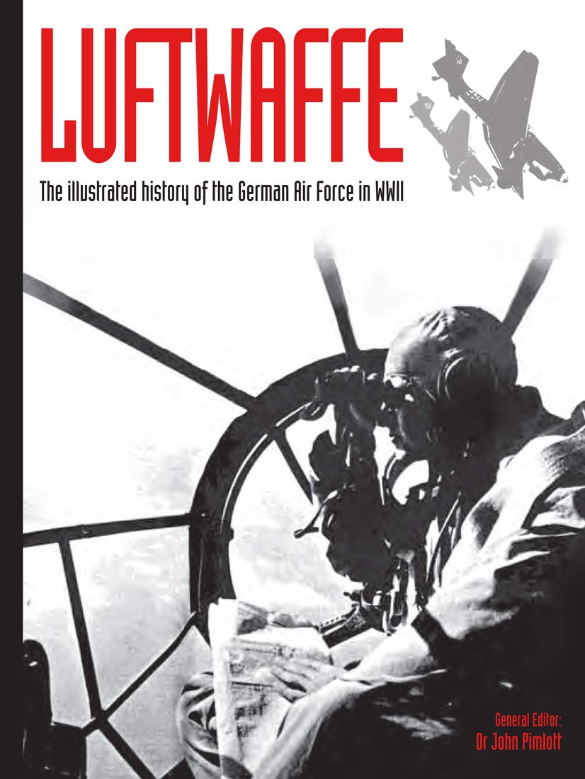 Luftwaffe: The Illustrated History Of The German Air Force In Wwii (Wwii Germany In Photographs, 4)
