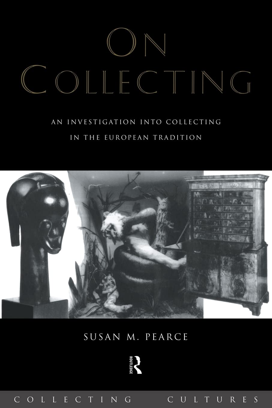 On Collecting: An Investigation into Collecting in the European Tradition (Collecting Cultures),Used