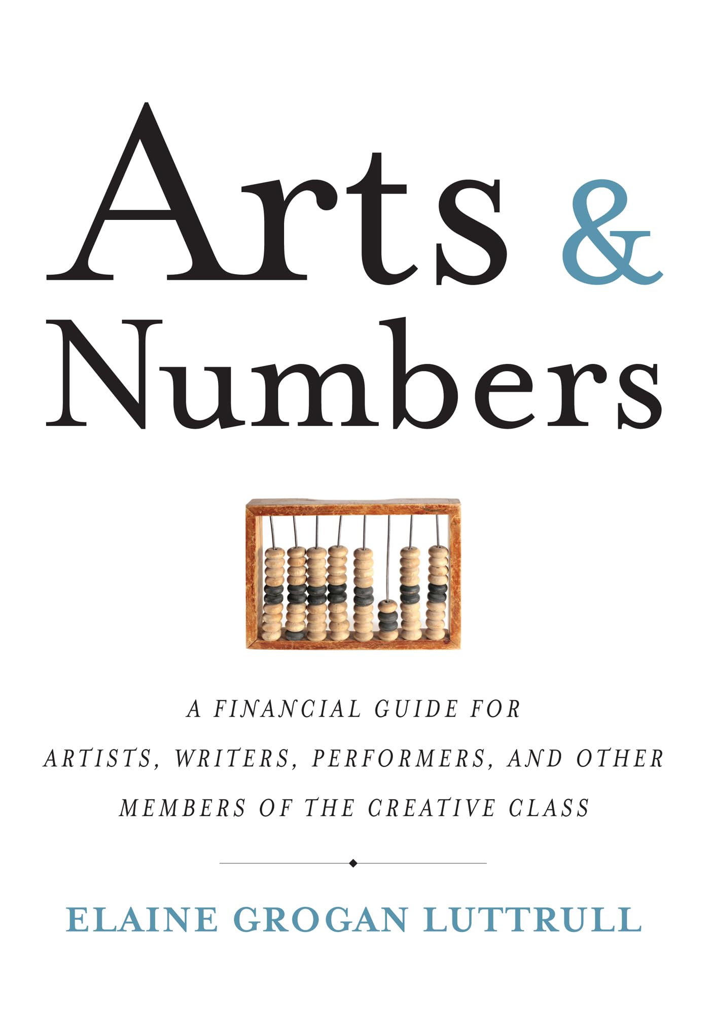 Arts & Numbers: A Financial Guide for Artists, Writers, Performers, and Other Members of the Creative Class,Used