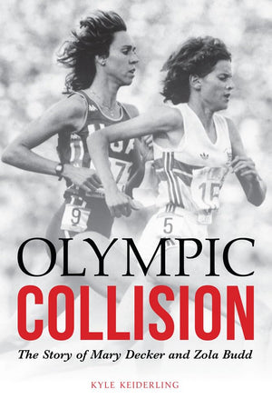 Olympic Collision: The Story Of Mary Decker And Zola Budd,New