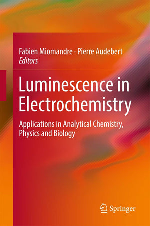 Luminescence in Electrochemistry: Applications in Analytical Chemistry, Physics and Biology,Used