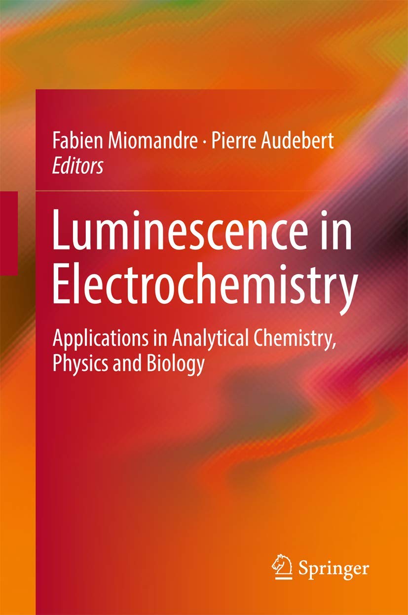 Luminescence in Electrochemistry: Applications in Analytical Chemistry, Physics and Biology,Used
