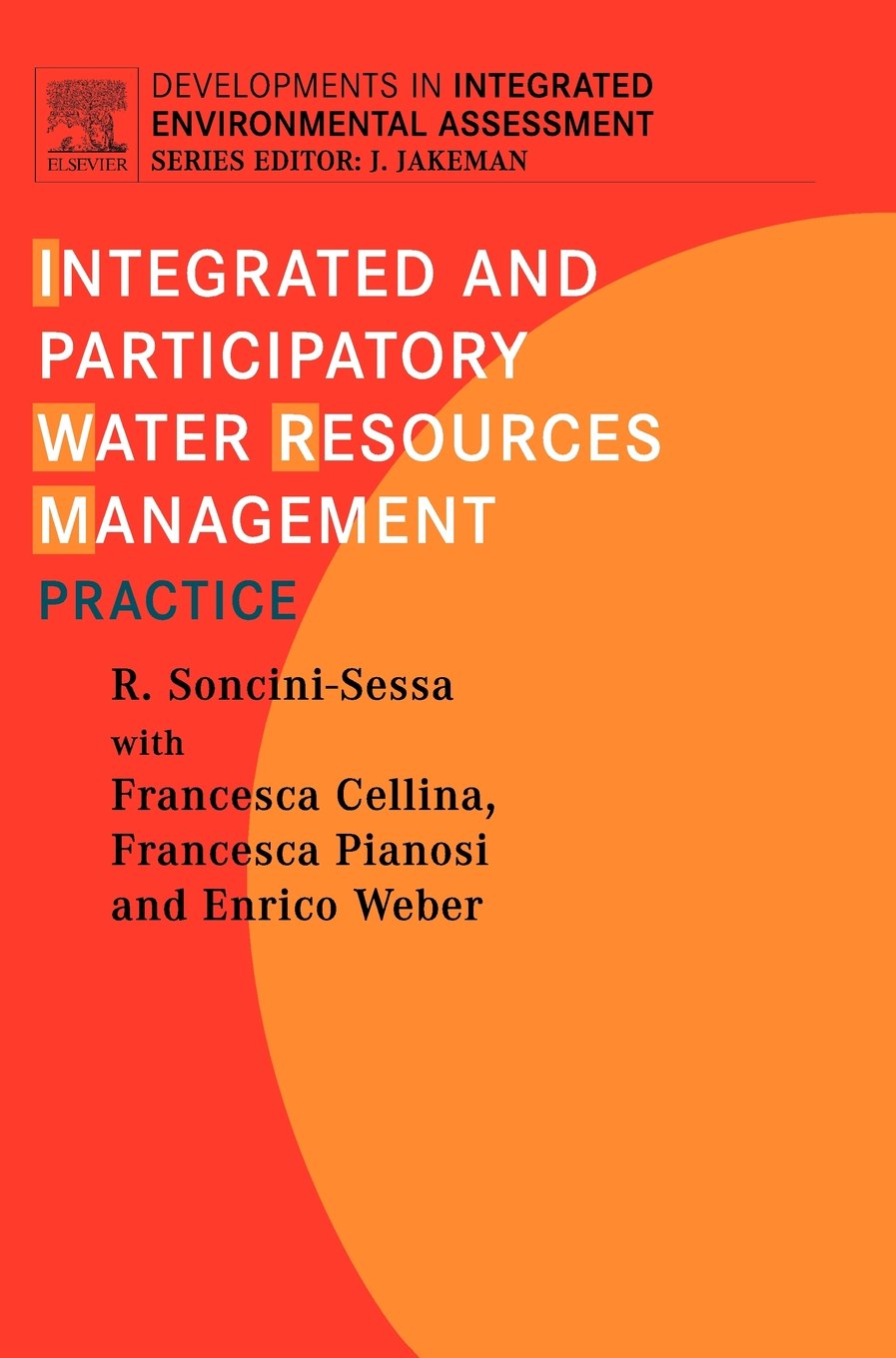 Integrated And Participatory Water Resources Management  Practice (Volume 1B) (Developments In Integrated Environmental Assessm,New