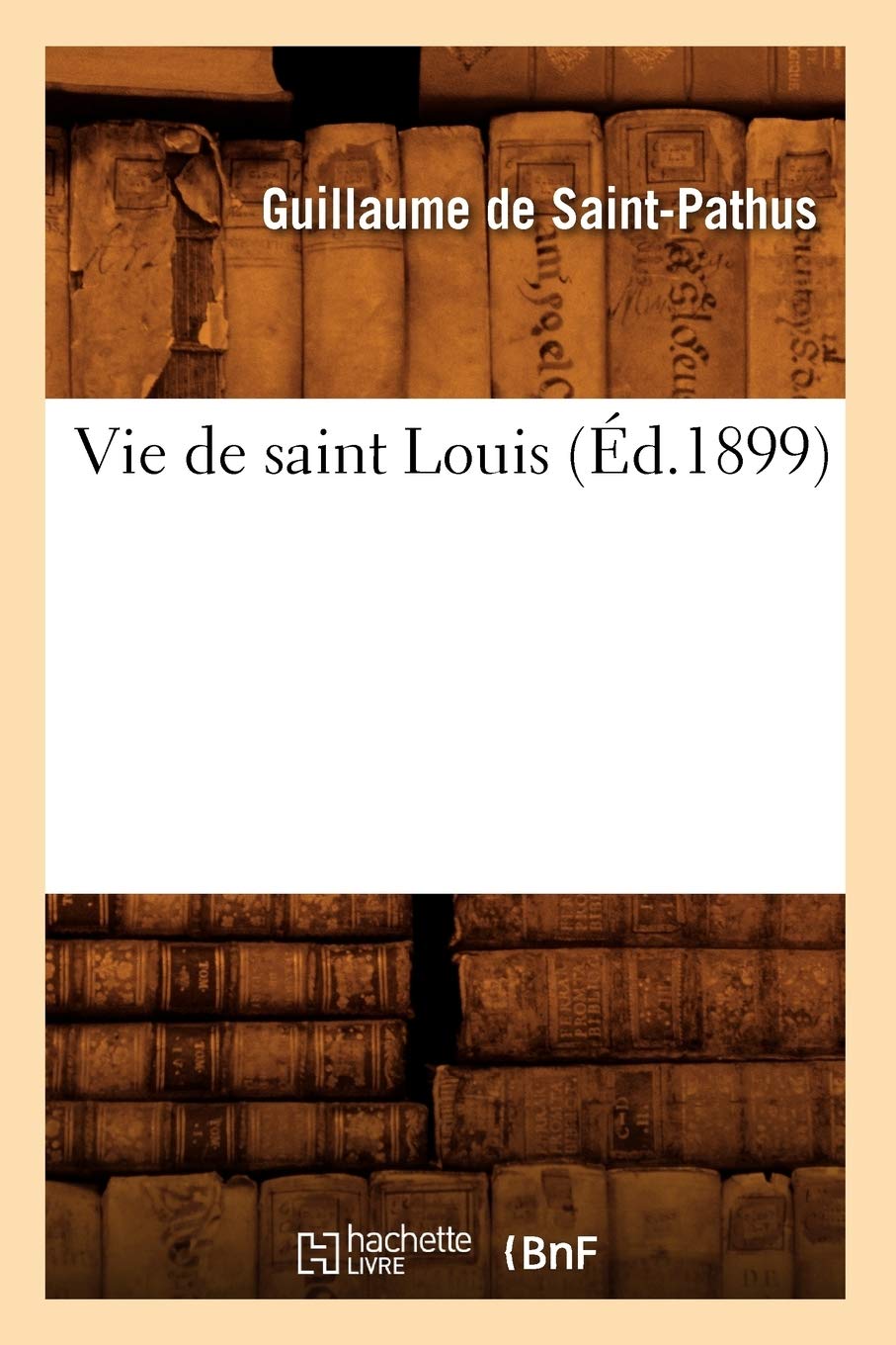 Vie De Saint Louis (D.1899) (Histoire) (French Edition),New