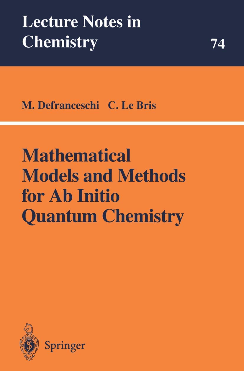Mathematical Models and Methods for Ab Initio Quantum Chemistry (Lecture Notes in Chemistry, 74),Used